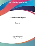 Pryse, James Morgan: The Adorers of Dionysos - Bakchai Pryse, James Morgan: The Adorers of Dionysos - Bakchai