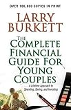 Burkett, Larry: The Complete Financial Guide for Young Couples: A Lifetime Approach to Spending, Saving, and Investing Burkett, Larry: The Complete Financial Guide for Young Couples: A Lifetime Approach to Spending, Saving, and Investing