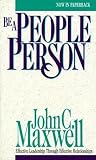 Maxwell, John C.: Be a People Person Maxwell, John C.: Be a People Person