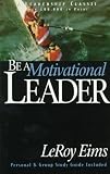 Eims, Leroy: Be a Motivational Leader