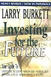 Burkett, Larry: Investing for the Future