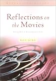 Gire, Ken: Reflections on the Movies: Hearing God in the Unlikeliest of Places