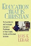 Lebar, Lois E.: Education That Is Chritian Lebar, Lois E.: Education That Is Chritian