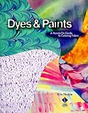Noble, Elin: Dyes & Paints: A Hands-On Guide to Coloring Fabric Noble, Elin: Dyes & Paints: A Hands-On Guide to Coloring Fabric