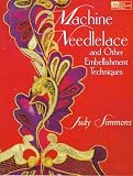Machine Needlelace and Other Embellishment Techniques (1564771628) by Simmons, Judy Simmons, Judy: Machine Needlelace and Other Embellishment Techniques