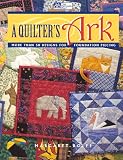 A Quilter's Ark: More Than 50 Designs for Foundation Piecing (1564771970) by Rolfe, Margaret Rolfe, Margaret: A Quilter's Ark: More Than 50 Designs for Foundation Piecing