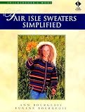 Bourgeois, Eugene: Fair Isle Sweaters Simplified