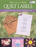 Nerud, Thea: One-Of-A-Kind Quilt Labels: Unique Ideas for a Special Finishing Touch Nerud, Thea: One-Of-A-Kind Quilt Labels: Unique Ideas for a Special Finishing Touch