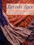 Potter, Cheryl: Lavish Lace: Knitting With Hand-Painted Yarns
