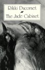 Ducornet, Rikki: The Jade Cabinet Ducornet, Rikki: The Jade Cabinet