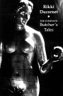 Ducornet, Rikki: The Complete Butcher's Tales Ducornet, Rikki: The Complete Butcher's Tales
