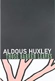 Huxley, Aldous: Those Barren Leaves Huxley, Aldous: Those Barren Leaves