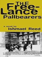 The Freelance Pallbearers by Ishmael Reed