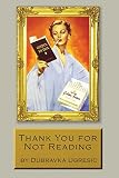 Ugresic, Dubravka: Thank You for Not Reading: Essays on Literary Trivia