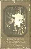 Higgins, Aidan: Scenes From A Receding Past