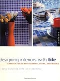 Goodman, Julie: Designing Interiors With Tile: Creative Ideas in Ceramic, Stone,A and Mosaic