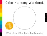 Sawahata, Lesa: Color Harmony Workbook: A Workbook and Guide to Creative Color Combinations Sawahata, Lesa: Color Harmony Workbook: A Workbook and Guide to Creative Color Combinations