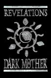 Sheikman, Alex: Revelations of the Dark Mother: Seeds from the Twilight Garden Sheikman, Alex: Revelations of the Dark Mother: Seeds from the Twilight Garden