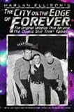 Ellison, Harlan: Harlan Ellison's the City on the Edge of Forever: The Original Teleplay That Became the Classic Star Trek Episode
