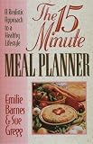 Barnes, Emilie: The 15-Minute Meal Planner/a Realistic Approach to a Healthy Lifestyle Barnes, Emilie: The 15-Minute Meal Planner/a Realistic Approach to a Healthy Lifestyle
