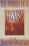 Omartian, Stormie: The Power of a Praying Parent