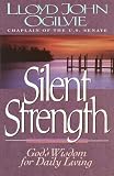 Ogilvie, Lloyd John: Silent Strength: God's Wisdom for Daily Living Ogilvie, Lloyd John: Silent Strength: God's Wisdom for Daily Living