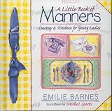 Barnes, Emilie: A Little Book of Manners Barnes, Emilie: A Little Book of Manners