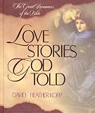 Kopp, David: Love Stories God Told: The Great Romances of the Bible Kopp, David: Love Stories God Told: The Great Romances of the Bible