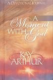 Arthur, Kay: A Moment With God