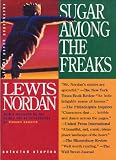 Nordan, Lewis: Sugar Among the Freaks Nordan, Lewis: Sugar Among the Freaks