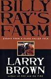 Brown, Larry: Billy Ray's Farm: Essays Brown, Larry: Billy Ray's Farm: Essays