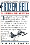 Trotter, William R.: A Frozen Hell: The Russo-Finnish Winter War of 1939-40