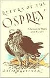 Gessner, David: Return of the Osprey: A Season of Flight and Wonder