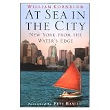 Kornblum, William: At Sea in the City: New York from the Water's Edge