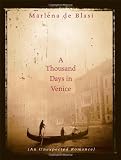 A Thousand Days in Venice : An Unexpected Romance (1565123212) by De Blasi, Marlena De Blasi, Marlena: A Thousand Days in Venice : An Unexpected Romance