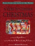 Hannah, Barry: A Very Southern Christmas: Holiday Stories from the South's Best Writers Hannah, Barry: A Very Southern Christmas: Holiday Stories from the South's Best Writers