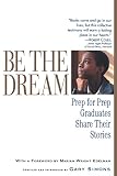 Simons, Gary: Be the Dream: Prep for Prep Graduates Share Their Stories