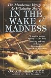 Druett, Joan: In the Wake of Madness : The Murderous Voyage of the Whaleship Sharon Druett, Joan: In the Wake of Madness : The Murderous Voyage of the Whaleship Sharon