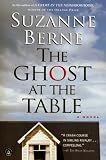Berne, Suzanne: The Ghost at the Table: A Novel