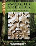 Irish, Lora S.: Wood Spirits And Green Men: A Design Sourcebook For Woodcarvers And Other Artists Irish, Lora S.: Wood Spirits And Green Men: A Design Sourcebook For Woodcarvers And Other Artists