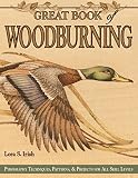 Irish, Lora S.: Great Book of Woodburning : Pyrography Techniques, Patterns and Projects for All Skill Levels Irish, Lora S.: Great Book of Woodburning : Pyrography Techniques, Patterns and Projects for All Skill Levels