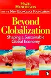 Henderson, Hazel: Beyond Globalization: Shaping a Sustainable Global Economy