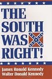 Kennedy, Walter Donald: The South Was Right!