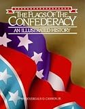Cannon, Devereaux D.: The Flags of the Confederacy: An Illustrated History Cannon, Devereaux D.: The Flags of the Confederacy: An Illustrated History
