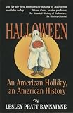 Bannatyne, Lesley Pratt: Halloween: An American Holiday, an American History Bannatyne, Lesley Pratt: Halloween: An American Holiday, an American History