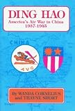 Cornelius, Wanda: Ding Hao: America's Air War in China, 1937-1945 Cornelius, Wanda: Ding Hao: America's Air War in China, 1937-1945