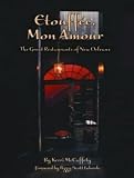 McCaffety, Kerri: Etouffee, Mon Amour: The Great Restaurants of New Orleans McCaffety, Kerri: Etouffee, Mon Amour: The Great Restaurants of New Orleans