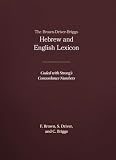 Brown, Francis: The Brown-Driver-Briggs Hebrew and English Lexicon: With an Appendix Containing the Biblical Aramaic  Coded With the Numbering System from Strong's Exhaustive Concordance of the Bible