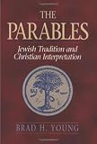 Young, Brad H.: The Parables: Jewish Tradition and Christian Interpretation Young, Brad H.: The Parables: Jewish Tradition and Christian Interpretation