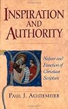 Achtemeier, Paul J.: Inspiration and Authority: Nature and Function of Christian Scripture